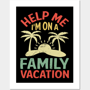 HELP ME I'M ON A FAMILY VACATION Posters and Art